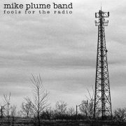 Mike Plume Band - Fools for the Radio (2001)