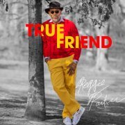 Reggie Parker - True Friend (2022) Hi-Res