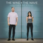 The Wind And The Wave - Happiness Is Not A Place (2016)