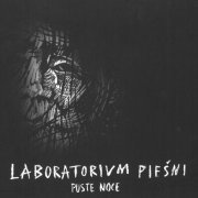 Laboratorium Pieśni - Puste Noce (2017)