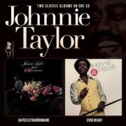 Johnnie Taylor - Rated Extraordinaire / Ever Ready (2012)