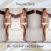 Françoise Hardy - The "Yeh-Yeh" Girl From Paris! (Remastered 2020) (2020)