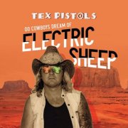 Tex Pistols - Do Cowboys Dream of Electric Sheep (2025)