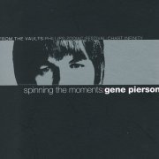 Gene Pierson - Spinning the Moments (2007)