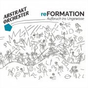 Abstrakt Orchester - ReFormation (2018)