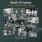 Mark O'Connor - Early Childhood Recordings (2023)