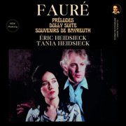 Eric Heidsieck, Tania Heidsieck - Fauré: Préludes, Dolly Suie, Souvenirs de Bayreuth by Éric and Tania Heidsieck (2026 Remastered, Paris 2004) (2026) [Hi-Res]