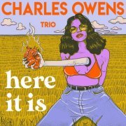 Charles Owens Trio - Here It Is (2023) [Hi-Res]