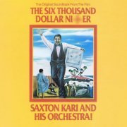 Saxton Kari And His Orchestra - The Six Thousand Dollar N****r (Original Soundtrack) (Digitally Remastered) (2021)