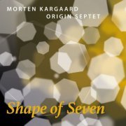 Morten Kargaard Septet - Shape of Seven (2021)