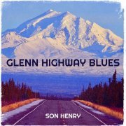 Son Henry - Glenn Highway Blues (2023)