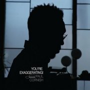 Paul Cornish - You’re Exaggerating! (2025) [Hi-Res]