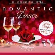 101 Strings Orchestra - Romantic Dinner: Love Songs to Wine & Dine, Vol. 1 (2022)