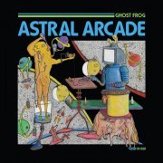 Ghost Frog - Astral Arcade (2020)