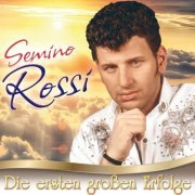 Semino Rossi - Die Ersten Großen Erfolge (2019)