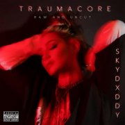 SkyDxddy - TRAUMACORE (Raw & Uncut) (2025)