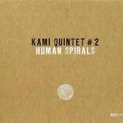 Kami Quintet #2 - Human Spirals (2011)