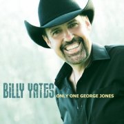 Billy Yates - Only One George Jones (2013)