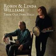 Robin & Linda Williams - These Old Dark Hills (2012)