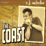 R.J. Mischo - Meet Me on the Coast (2007)