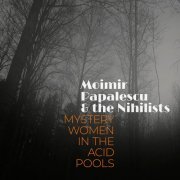 Moimir Papalescu & The Nihilists - Mystery Women In The Acid Pools (2024) Hi Res