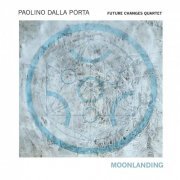 Paolino Dalla Porta Future Changes Quartet - Moonlanding (2016)