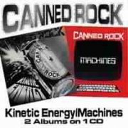 Canned Rock - Kinetic Energy / Machines (2001)