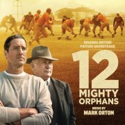 Mark Orton - 12 Mighty Orphans (Original Motion Picture Soundtrack) (2021) [Hi-Res]