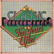 Ten Years After - The Classic Performances Of Ten Years After (1986)