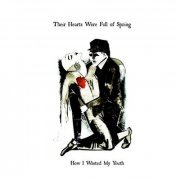 Their Hearts Were Full Of Spring - How I Wasted My Youth (2009)