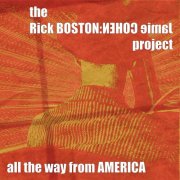 The Rick Boston : Jamie Cohen Project - All The Way From America (2008)