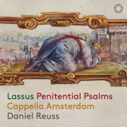 Cappella Amsterdam & Daniel Reuss - Lassus: Penitential Psalms (2025) [Hi-Res]