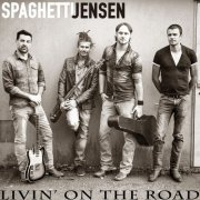 Spaghetti Jensen - Livin' on the Road (2019)