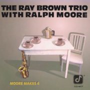 The Ray Brown Trio With Ralph Moore - Moore Makes 4 (1990)