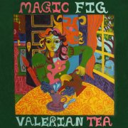 Magic Fig - Valerian Tea (2025) [Hi-Res]