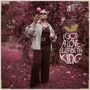 Elizabeth King - I Got A Love (2022)