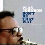 Plas Johnson - Don't Be That Way (2019) [Hi-Res]