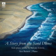 Alex Raineri - A Story from the Sand Dunes: Solo Piano Works by Melody Eötvös (2024) [Hi-Res]