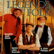 Ramblin' Jack Elliott, Spider John Koerner, U. Utah Phillips - Legends of Folk (1990)