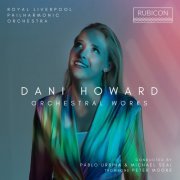 Royal Liverpool Philharmonic Orchestra, Peter Moore & Pablo Urbina, Michael Seal - Dani Howard: Orchestral Works (2024) [Hi-Res]