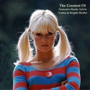 VA - The Greatest Of Françoise Hardy, Sylvie Vartan & Brigitte Bardot (All Tracks Remastered) (2022)