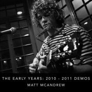 Matt McAndrew - The Early Years: 2010-2011 Demos (2024)