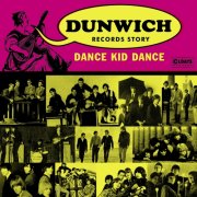 Various Artists - Dance Kid Dance ~ Dunwich Rcords Story (2020)