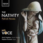 Voce Chamber Choir, Stephen Scarlato, Mark Singleton - The Nativity (2023) [Hi-Res]