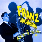 Franz Jackson - Alabama Jubilee (2012)