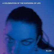 Elles - A Celebration Of The Euphoria Of Life (2022)