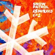 Snow Patrol - Reworked (EP2) (2019)