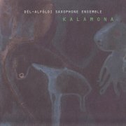 Del-Alfoldi Saxophone Ensemble - Kalamona (2000)