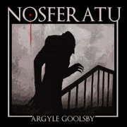 Argyle Goolsby - Nosferatu (Original Score) (2020) [Hi-Res]