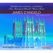 Cathedra, Scott Dettra & Michael McCarthy - D'Angelo: New American Choral Music Series (2014)